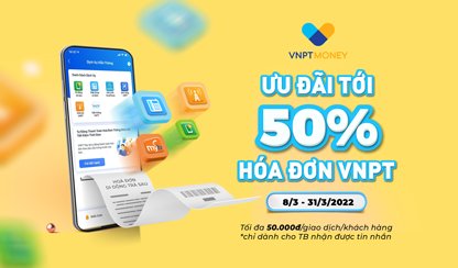 Ưu đãi tới 50% khi thanh toán hóa đơn viễn thông với VNPT Money